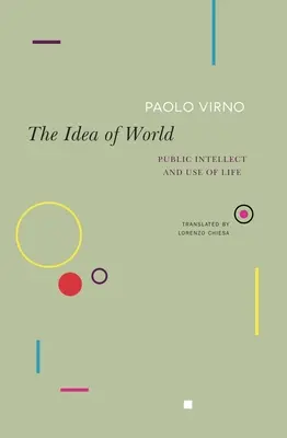 Die Idee der Welt: Öffentlicher Intellekt und Lebensnutzen - The Idea of World: Public Intellect and Use of Life