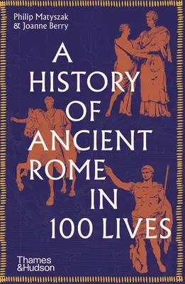 Eine Geschichte des alten Roms in 100 Leben - A History of Ancient Rome in 100 Lives