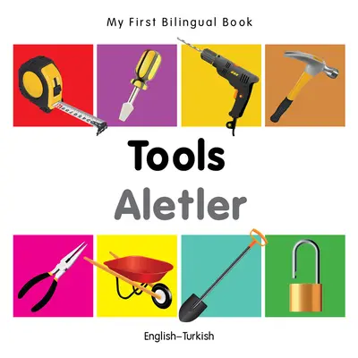 Mein erstes zweisprachiges Buch - Werkzeuge (Englisch-Türkisch) - My First Bilingual Book-Tools (English-Turkish)