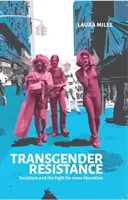 Transgender-Widerstand - Sozialismus und der Kampf für die Befreiung von Transsexuellen - Transgender Resistance - Socialism and the Fight for Trans Liberation