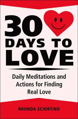 30 Tage bis zur Liebe: Tägliche Meditationen, Inspirationen und Handlungen für ein Leben in Liebe - 30 Days to Love: Daily Meditations, Inspirations & Actions for Creating a Life of Love