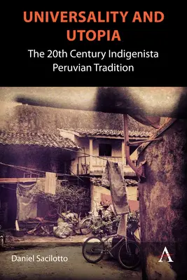 Universalität und Utopie: Die indigenistische peruanische Tradition des 20. - Universality and Utopia: The 20th Century Indigenista Peruvian Tradition