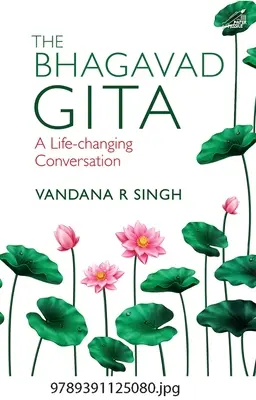 Die Bhagavad Gita: Eine lebensverändernde Konversation - The Bhagavad Gita: A Life-Changing Conversation
