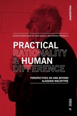 Praktische Rationalität und menschliche Verschiedenheit: Perspektiven auf und jenseits von Alasdair MacIntyre - Practical Rationality & Human Difference: Perspectives on and Beyond Alasdair MacIntyre