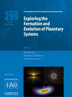 Erforschung der Entstehung und Entwicklung von Planetensystemen (Iau S299) - Exploring the Formation and Evolution of Planetary Systems (Iau S299)