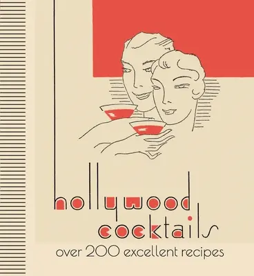 Hollywood-Cocktails: Über 200 ausgezeichnete Rezepte - Hollywood Cocktails: Over 200 Excellent Recipes