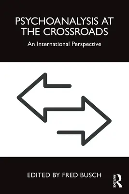 Psychoanalyse am Scheideweg: Eine internationale Perspektive - Psychoanalysis at the Crossroads: An International Perspective