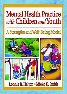 Psychische Gesundheitspraxis mit Kindern und Jugendlichen: Ein Modell der Stärken und des Wohlbefindens - Mental Health Practice with Children and Youth: A Strengths and Well-Being Model