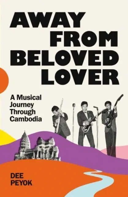 Away From Beloved Lover - Eine musikalische Reise durch Kambodscha - Away From Beloved Lover - A Musical Journey Through Cambodia
