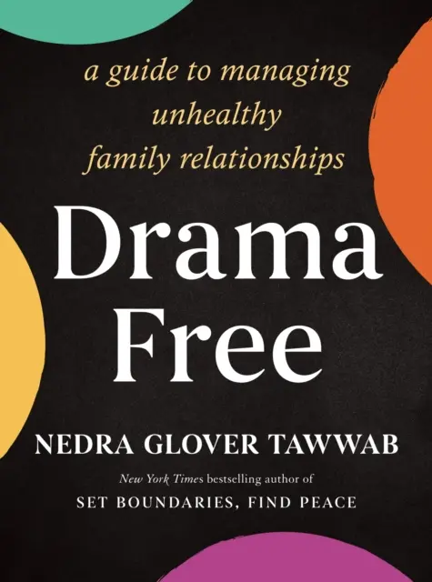 Drama Free - Ein Leitfaden für den Umgang mit ungesunden Familienbeziehungen - Drama Free - A Guide to Managing Unhealthy Family Relationships