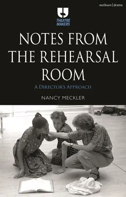 Notizen aus dem Proberaum: Der Prozess eines Regisseurs - Notes from the Rehearsal Room: A Director's Process