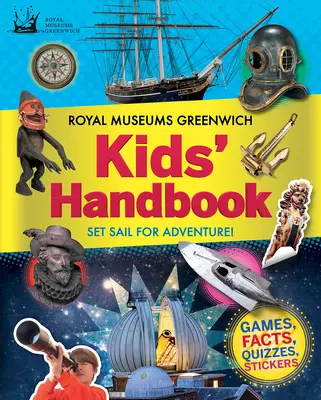 Royal Museums Greenwich Kinderhandbuch: Segel setzen für Abenteuer! - Royal Museums Greenwich Kids' Handbook: Set Sail for Adventure!