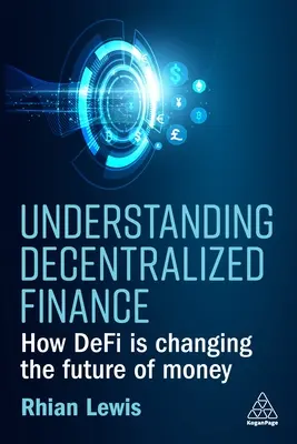 Dezentrales Finanzwesen verstehen: Wie der Defi die Zukunft des Geldes verändert - Understanding Decentralized Finance: How Defi Is Changing the Future of Money