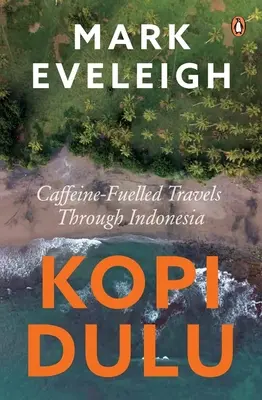 Kopi Dulu - Koffeinhaltiges Insel-Hopping durch Indonesien - Kopi Dulu - Caffeine-fuelled Island-hopping through Indonesia