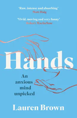 Hände: Ein ängstliches Gemüt ungepflückt - Hands: An Anxious Mind Unpicked