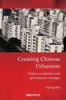 Chinesischer Städtebau im Wandel - Creating Chinese Urbanism