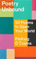 Poetry Unbound - 50 Gedichte, die deine Welt öffnen - Poetry Unbound - 50 Poems to Open Your World