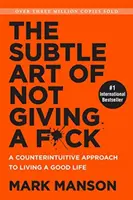 Subtile Art of Not Giving a F*ck - Eine kontraintuitive Herangehensweise, um ein gutes Leben zu führen - Subtle Art of Not Giving a F*ck - A Counterintuitive Approach to Living a Good Life