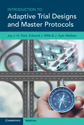 Einführung in adaptive Versuchspläne und Masterprotokolle (Park Jay J. H. (McMaster University Ontario)) - Introduction to Adaptive Trial Designs and Master Protocols (Park Jay J. H. (McMaster University Ontario))
