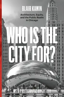 Für wen ist die Stadt?: Architektur, Gerechtigkeit und der öffentliche Raum in Chicago - Who Is the City For?: Architecture, Equity, and the Public Realm in Chicago