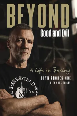 Jenseits von Gut und Böse: Glyn Rhodes Mbe, ein Leben im Boxsport - Beyond Good and Evil: Glyn Rhodes Mbe, a Life in Boxing