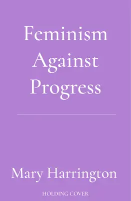 Feminismus gegen den Fortschritt - Feminism Against Progress