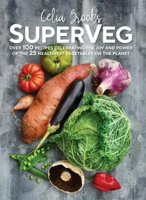 SuperVeg - Die Freude und Kraft der 25 gesündesten Gemüsesorten der Welt - SuperVeg - The Joy and Power of the 25 Healthiest Vegetables on the Planet