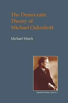 Die Demokratietheorie von Michael Oakeshott: Diskurs, Kontingenz und die Politik der Konversation - The Democratic Theory of Michael Oakeshott: Discourse, Contingency and the Politics of Conversation