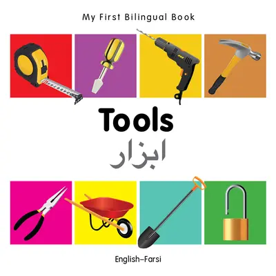 Mein erstes zweisprachiges Buch - Werkzeuge (Englisch-Farsi) - My First Bilingual Book-Tools (English-Farsi)