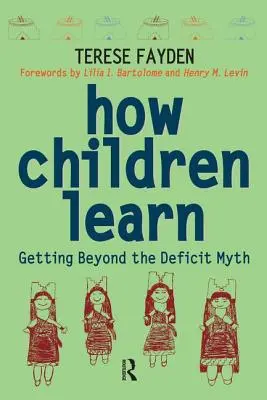 Wie Kinder lernen: Jenseits des Mythos des Defizits - How Children Learn: Getting Beyond the Deficit Myth