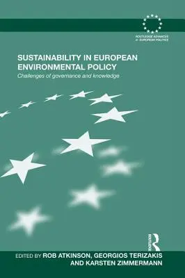 Nachhaltigkeit in der europäischen Umweltpolitik: Herausforderungen von Governance und Wissen - Sustainability in European Environmental Policy: Challenges of Governance and Knowledge