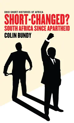 Zu kurz gekommen? Südafrika seit der Apartheid - Short-Changed?: South Africa since Apartheid