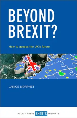 Jenseits des Brexit?: Wie die Zukunft des Vereinigten Königreichs zu bewerten ist - Beyond Brexit?: How to Assess the Uk's Future