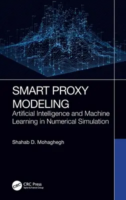 Intelligente Proxy-Modellierung: Künstliche Intelligenz und maschinelles Lernen in der numerischen Simulation - Smart Proxy Modeling: Artificial Intelligence and Machine Learning in Numerical Simulation