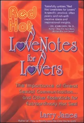 Red Hot Love Notes für Verliebte: Die Wichtigkeit einer guten Kommunikation und andere Grundlagen für außergewöhnlich heißen Sex! - Red Hot Love Notes for Lovers: The Importance of Great Communication.and Other Essentials for Extraordinary Hot Sex!