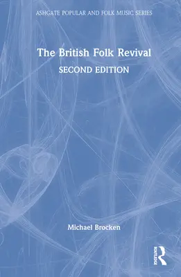 Das britische Folk-Revival: Eine zweite Ausgabe - The British Folk Revival: A Second Edition