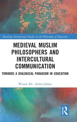 Muslimische Philosophen des Mittelalters und interkulturelle Kommunikation: Auf dem Weg zu einem dialogischen Paradigma in der Bildung - Medieval Muslim Philosophers and Intercultural Communication: Towards a Dialogical Paradigm in Education
