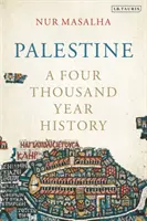 Palästina - Eine viertausendjährige Geschichte (Masalha Nur (SOAS University of London UK)) - Palestine - A Four Thousand Year History (Masalha Nur (SOAS University of London UK))