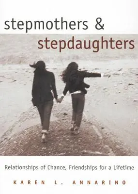Stiefmütter und Stieftöchter: Glückliche Beziehungen, Freundschaften fürs Leben - Stepmothers and Stepdaughters: Relationships of Chance, Friendships for a Lifetime