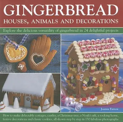 Lebkuchen: Häuser, Tiere und Dekorationen: Entdecken Sie die köstliche Vielseitigkeit von Lebkuchen in 24 köstlichen Projekten - Gingerbread: Houses, Animals and Decorations: Explore the Delicious Versatility of Gingerbread in 24 Delightful Projects