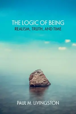 Die Logik des Seins: Realismus, Wahrheit und Zeit - The Logic of Being: Realism, Truth, and Time