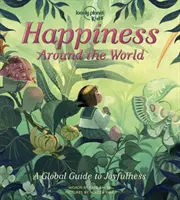 Lonely Planet Kids Glück rund um die Welt - Lonely Planet Kids Happiness Around the World