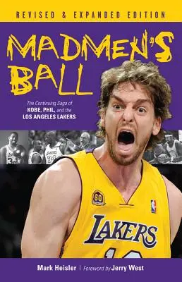 Der Ball der Verrückten: Die fortlaufende Saga von Kobe, Phil und den Los Angeles Lakers - Madmen's Ball: The Continuing Saga of Kobe, Phil, and the Los Angeles Lakers