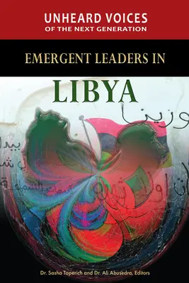 Unerhörte Stimmen der nächsten Generation: Aufstrebende Führungspersönlichkeiten in Libyen - Unheard Voices of the Next Generation: Emergent Leaders in Libya