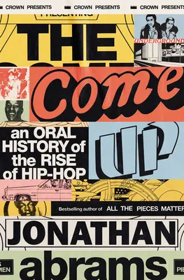 Come Up - Eine mündliche Geschichte des Aufstiegs des Hip-Hop - Come Up - An Oral History of the Rise of Hip-Hop