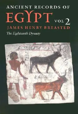 Alte Aufzeichnungen aus Ägypten: Bd. 2: Die achtzehnte Dynastie, Band 2 - Ancient Records of Egypt: Vol. 2: The Eighteenth Dynasty Volume 2