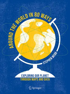 Auf 80 Arten um die Welt: Die Erkundung unseres Planeten anhand von Karten und Daten - Around the World in 80 Ways: Exploring Our Planet Through Maps and Data