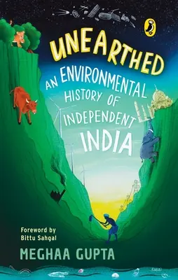 Ausgegraben: Die Umweltgeschichte des unabhängigen Indiens - Unearthed: The Environmental History of Independent India