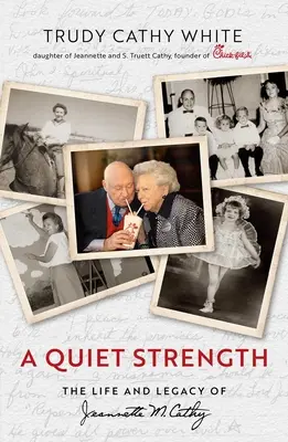 Eine stille Stärke: Das Leben und Vermächtnis von Jeannette M. Cathy - A Quiet Strength: The Life and Legacy of Jeannette M. Cathy