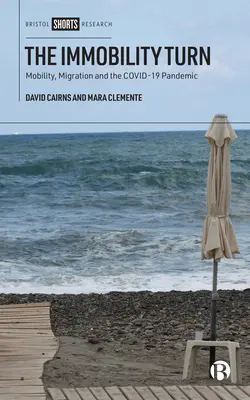 The Immobility Turn: Mobilität, Migration und die Pandemie Covid-19 - The Immobility Turn: Mobility, Migration and the Covid-19 Pandemic